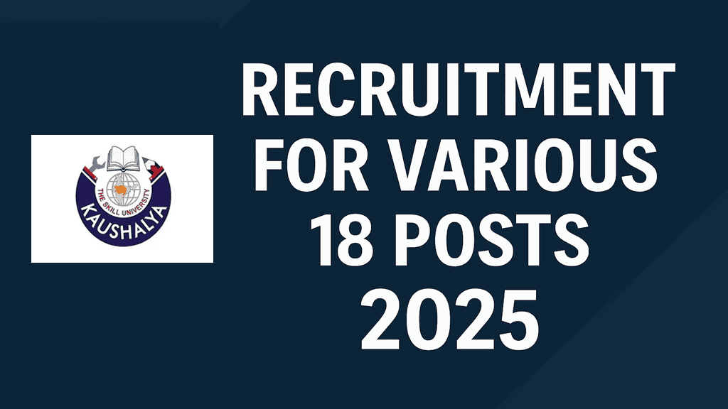 Kaushalya The Skill University Recruitment for Various 18 Posts 2025